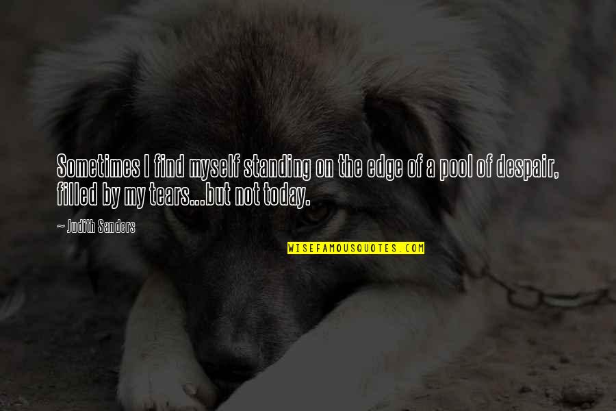 Mumbai Fables Quotes By Judith Sanders: Sometimes I find myself standing on the edge