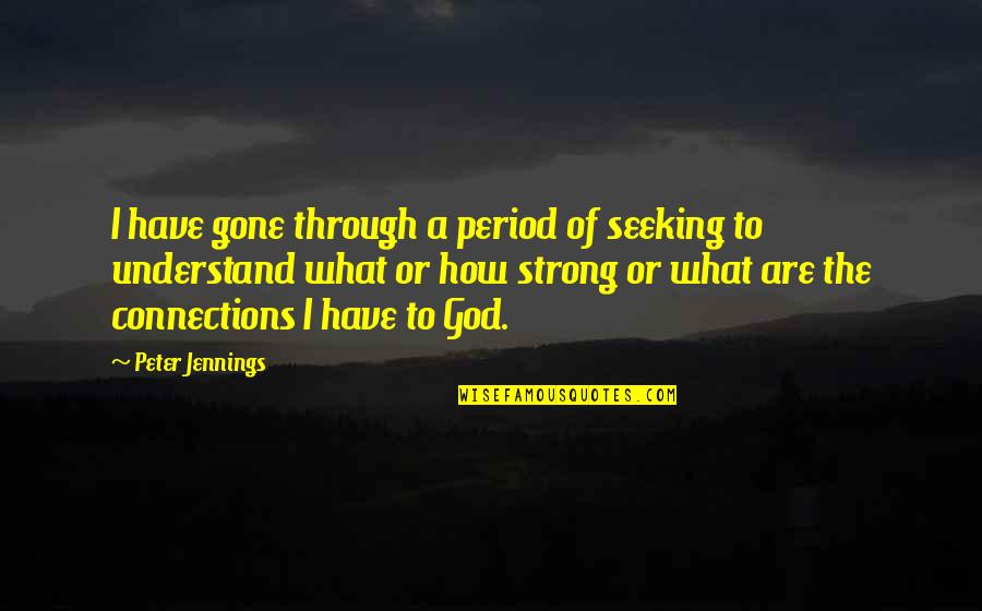 Mumbai Fables Quotes By Peter Jennings: I have gone through a period of seeking