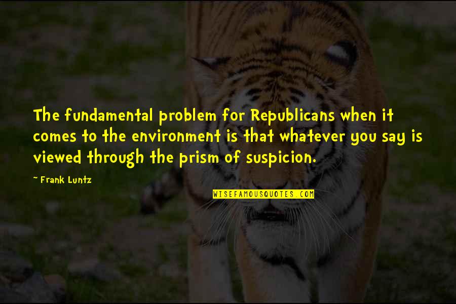 Mumbai Local Quotes By Frank Luntz: The fundamental problem for Republicans when it comes Mumbai Local Quotes By Frank Luntz: The fundamental problem for Republicans when it comes