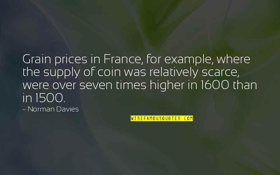 Mumble Quotes By Norman Davies: Grain prices in France, for example, where the