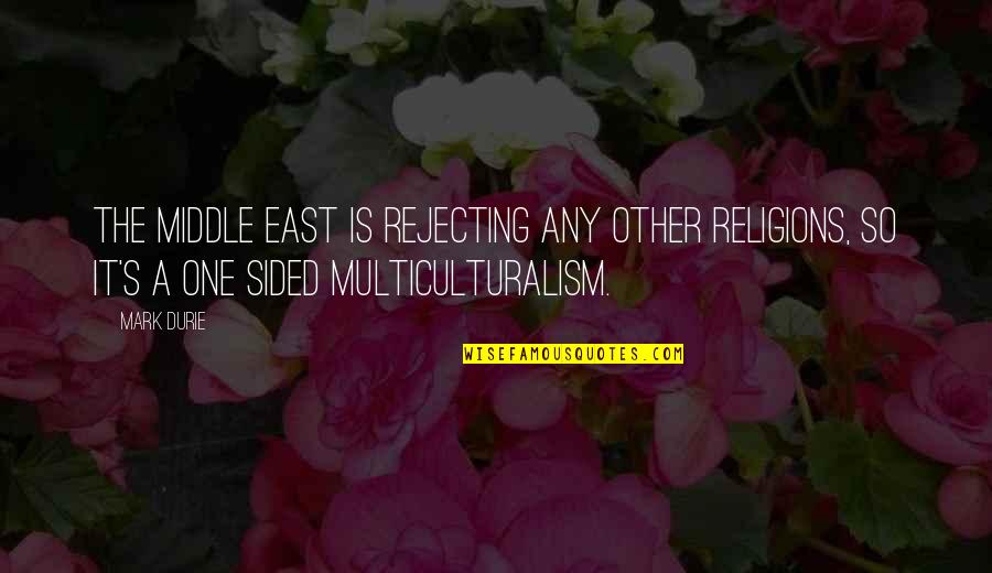 Mumblecore Quotes By Mark Durie: The Middle East is rejecting any other religions,