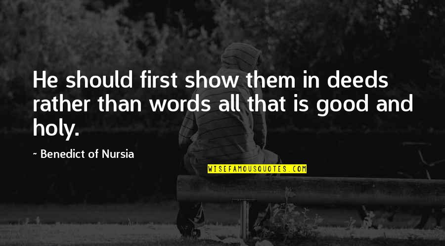 Mumbo For Mayor Quotes By Benedict Of Nursia: He should first show them in deeds rather