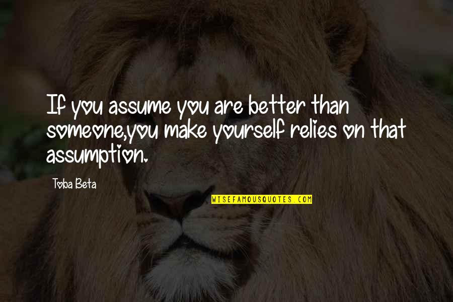 Mumd Nya S Hiyy T Skilatinin Quotes By Toba Beta: If you assume you are better than someone,you