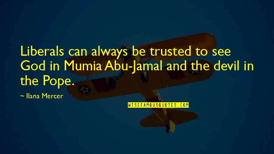 Mumia Jamal Quotes By Ilana Mercer: Liberals can always be trusted to see God