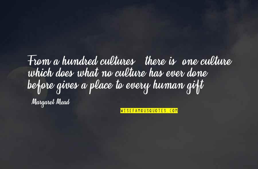 Mummery Quotes By Margaret Mead: From a hundred cultures, [there is] one culture