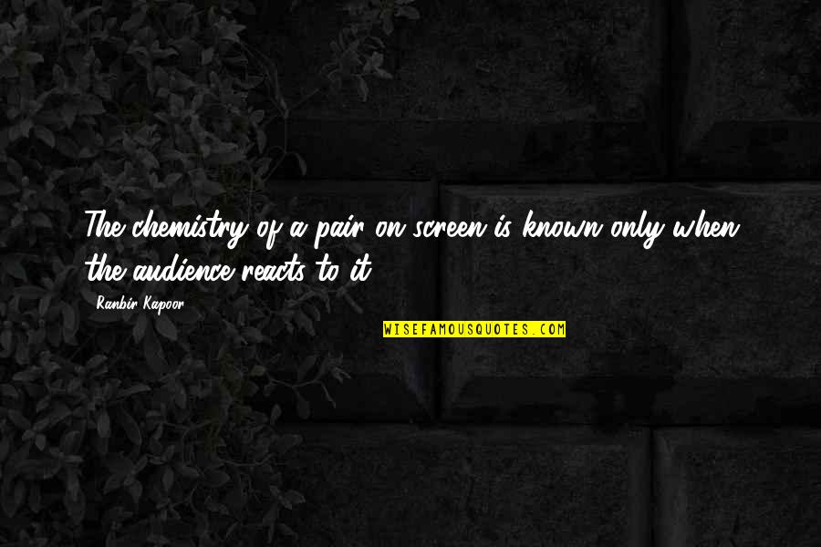 Mummified Mammoth Quotes By Ranbir Kapoor: The chemistry of a pair on screen is