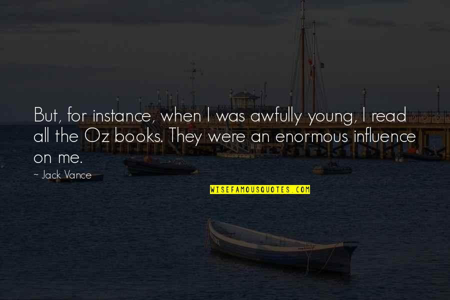 Mummified Quotes By Jack Vance: But, for instance, when I was awfully young,