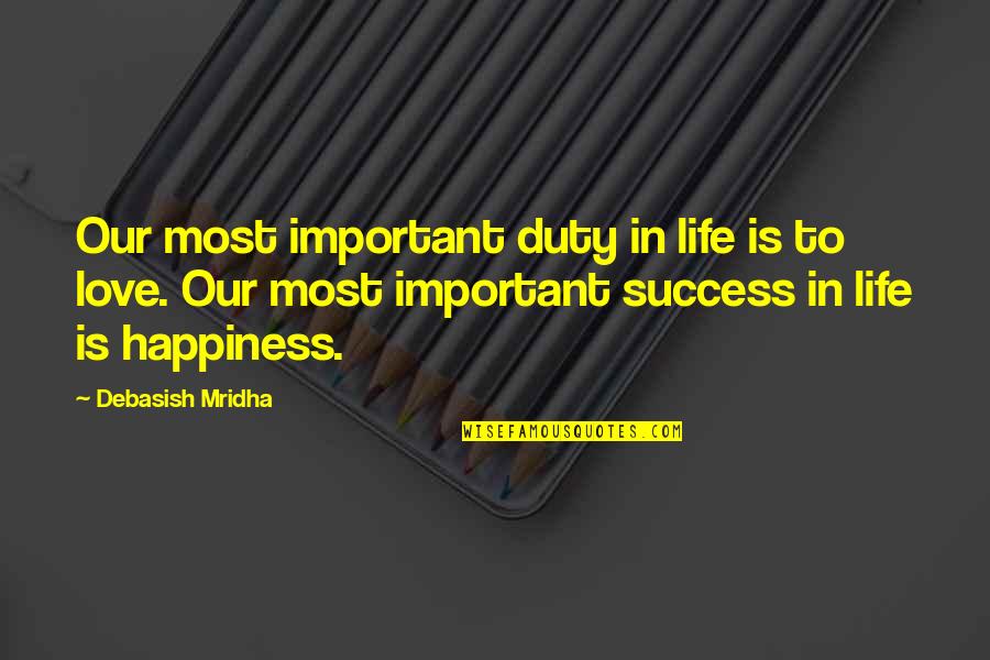 Mumpsimus Examples Quotes By Debasish Mridha: Our most important duty in life is to