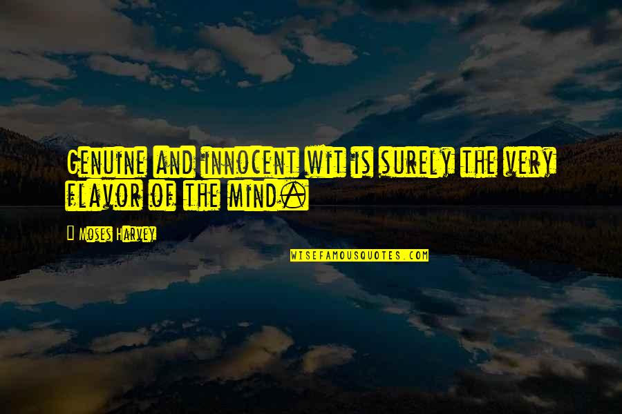 Mumtaz Mufti Quotes By Moses Harvey: Genuine and innocent wit is surely the very