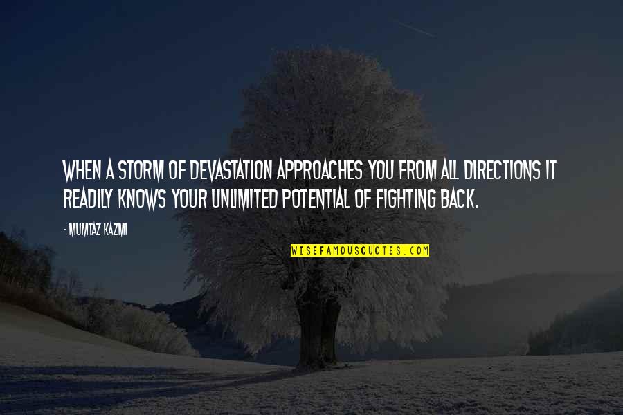Mumtaz Quotes By Mumtaz Kazmi: When a storm of devastation approaches you from