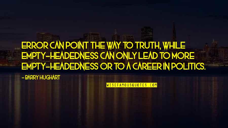 Mumun Erimesi Quotes By Barry Hughart: Error can point the way to truth, while Mumun Erimesi Quotes By Barry Hughart: Error can point the way to truth, while