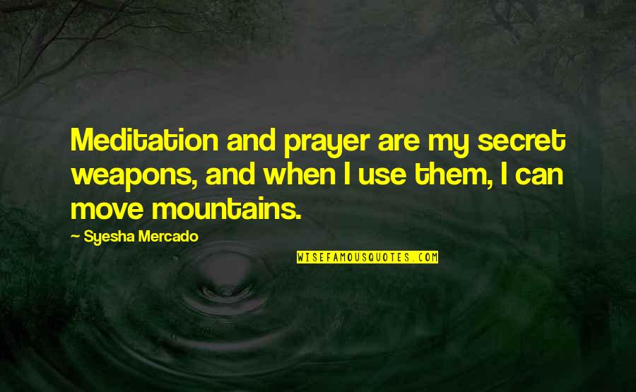 Munafik Quotes By Syesha Mercado: Meditation and prayer are my secret weapons, and