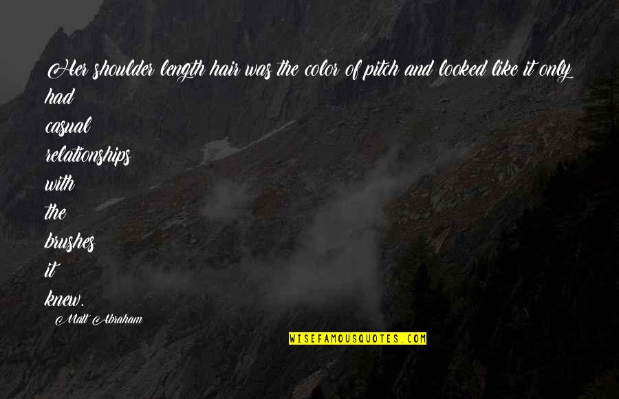 Munafiq Quotes By Matt Abraham: Her shoulder length hair was the color of