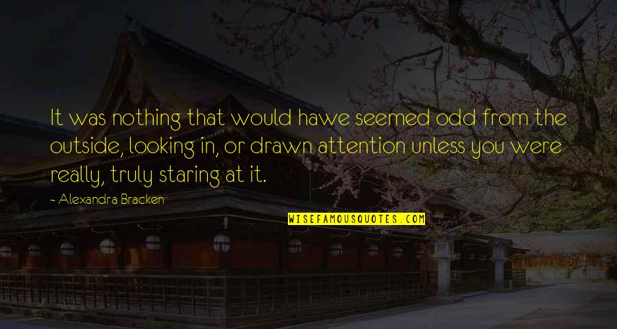 Munari Cimento Quotes By Alexandra Bracken: It was nothing that would hawe seemed odd Munari Cimento Quotes By Alexandra Bracken: It was nothing that would hawe seemed odd
