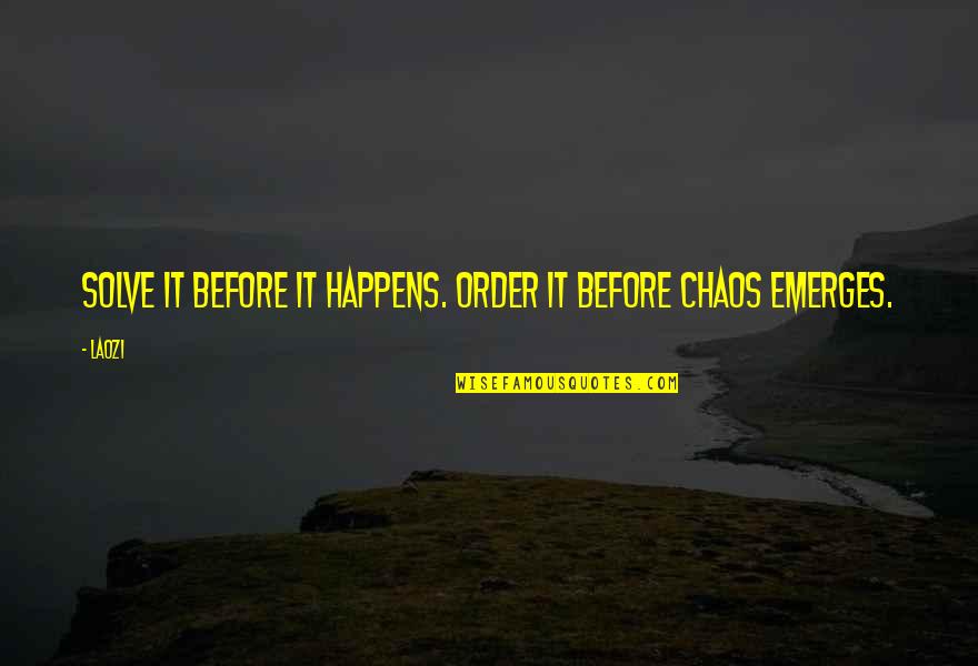 Munawwar Saeed Quotes By Laozi: Solve it before it happens. Order it before