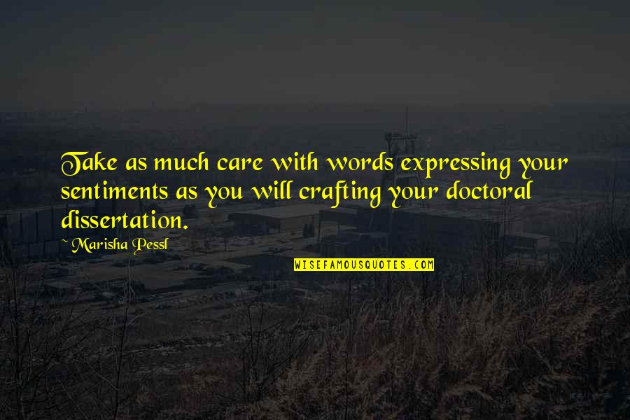 Munched Quotes By Marisha Pessl: Take as much care with words expressing your