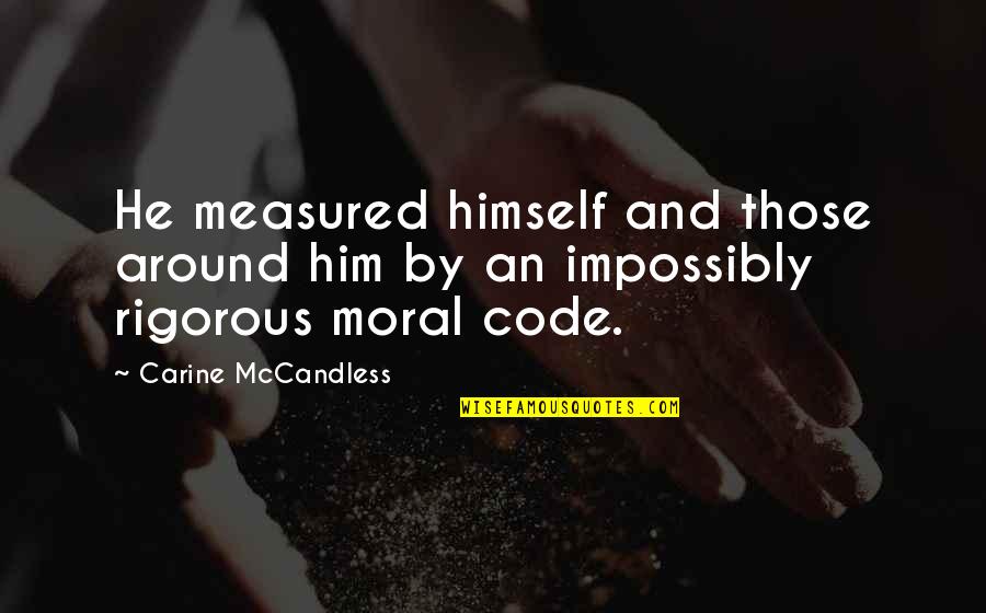 Munchel And Eisenhart Quotes By Carine McCandless: He measured himself and those around him by Munchel And Eisenhart Quotes By Carine McCandless: He measured himself and those around him by
