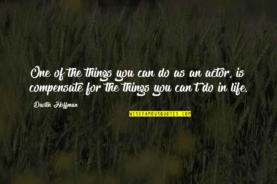 Munchel And Eisenhart Quotes By Dustin Hoffman: One of the things you can do as Munchel And Eisenhart Quotes By Dustin Hoffman: One of the things you can do as