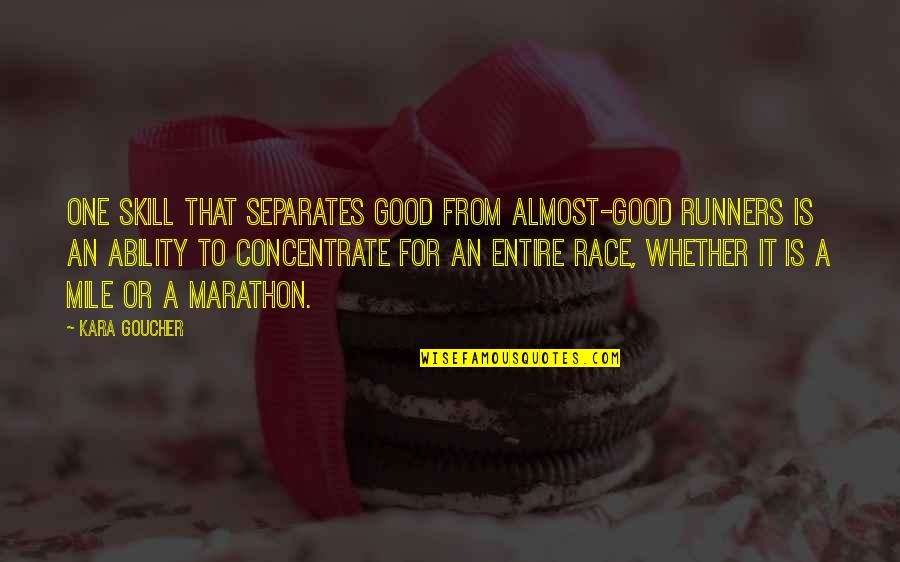 Munchel And Eisenhart Quotes By Kara Goucher: One skill that separates good from almost-good runners Munchel And Eisenhart Quotes By Kara Goucher: One skill that separates good from almost-good runners