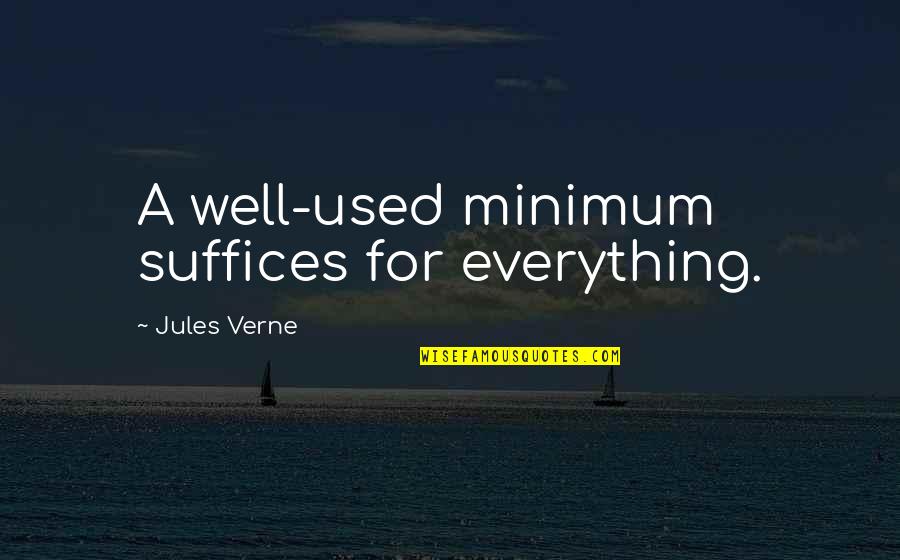 Muncher Quotes By Jules Verne: A well-used minimum suffices for everything.