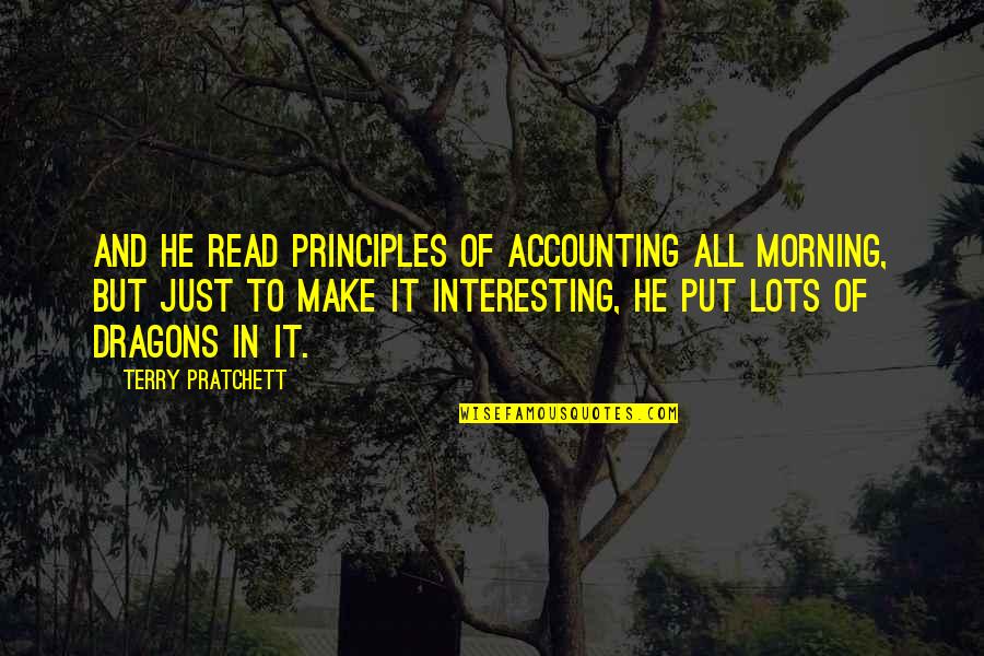 Munchkin Quotes By Terry Pratchett: And he read Principles of Accounting all morning, Munchkin Quotes By Terry Pratchett: And he read Principles of Accounting all morning,