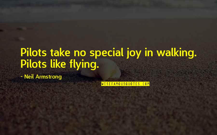 Munchkinland Mayor Quotes By Neil Armstrong: Pilots take no special joy in walking. Pilots Munchkinland Mayor Quotes By Neil Armstrong: Pilots take no special joy in walking. Pilots