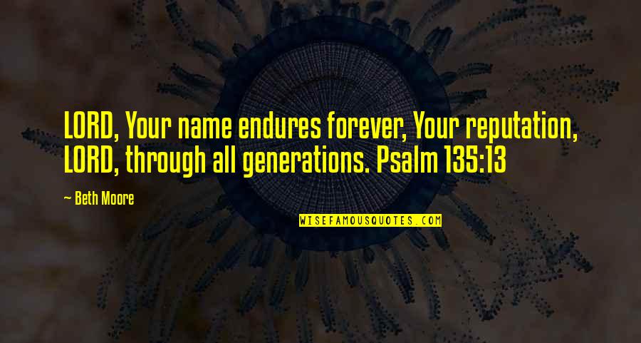 Munchmeyer Syndrome Quotes By Beth Moore: LORD, Your name endures forever, Your reputation, LORD,