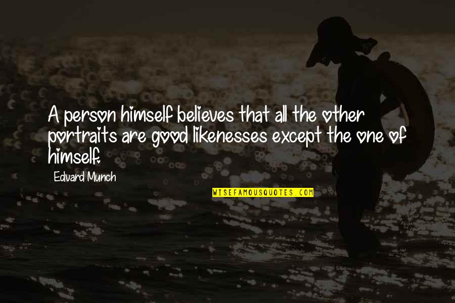 Munch's Quotes By Edvard Munch: A person himself believes that all the other Munch's Quotes By Edvard Munch: A person himself believes that all the other