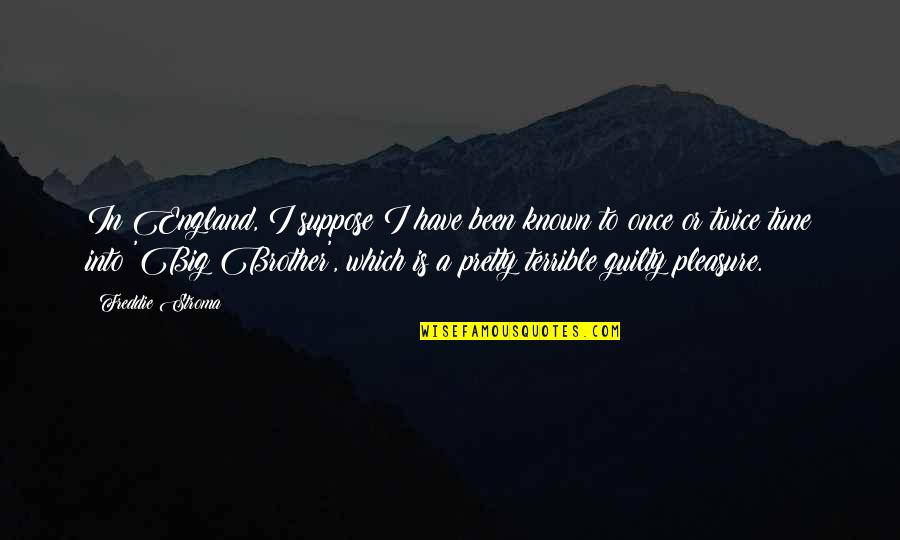 Muncitor Calificat Quotes By Freddie Stroma: In England, I suppose I have been known Muncitor Calificat Quotes By Freddie Stroma: In England, I suppose I have been known