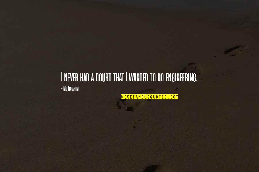 Muncitor Calificat Quotes By Mo Ibrahim: I never had a doubt that I wanted Muncitor Calificat Quotes By Mo Ibrahim: I never had a doubt that I wanted