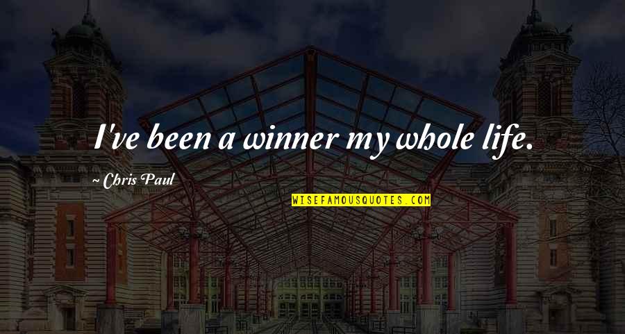 Mundahl Joyce Quotes By Chris Paul: I've been a winner my whole life. Mundahl Joyce Quotes By Chris Paul: I've been a winner my whole life.