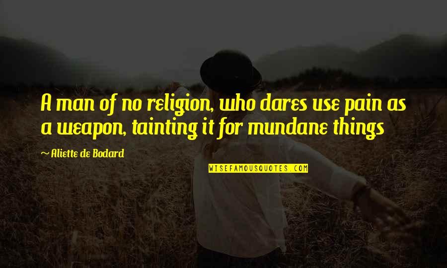 Mundane Quotes By Aliette De Bodard: A man of no religion, who dares use