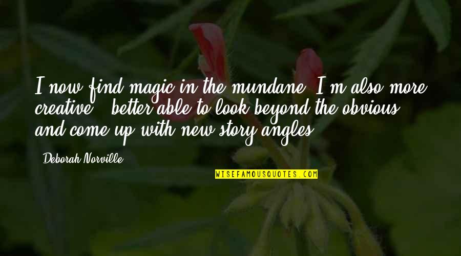 Mundane Quotes By Deborah Norville: I now find magic in the mundane. I'm