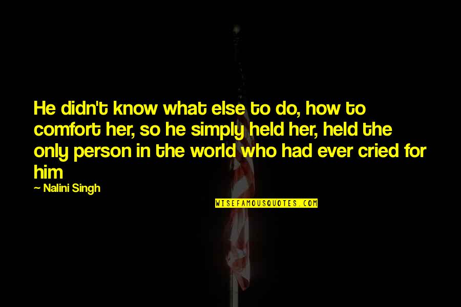 Mundane Tasks Quotes By Nalini Singh: He didn't know what else to do, how Mundane Tasks Quotes By Nalini Singh: He didn't know what else to do, how