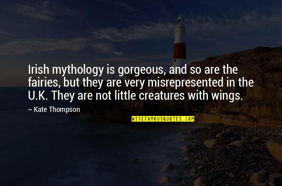 Mundanity Pronunciation Quotes By Kate Thompson: Irish mythology is gorgeous, and so are the Mundanity Pronunciation Quotes By Kate Thompson: Irish mythology is gorgeous, and so are the