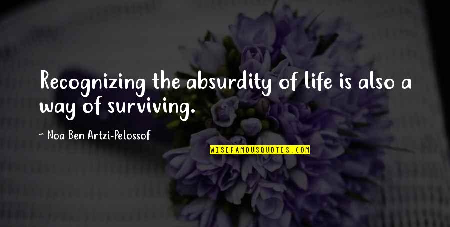 Mundf Ule Bei Kindern Quotes By Noa Ben Artzi-Pelossof: Recognizing the absurdity of life is also a Mundf Ule Bei Kindern Quotes By Noa Ben Artzi-Pelossof: Recognizing the absurdity of life is also a