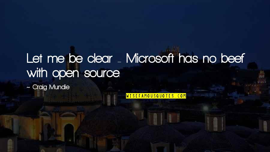 Mundie Quotes By Craig Mundie: Let me be clear - Microsoft has no