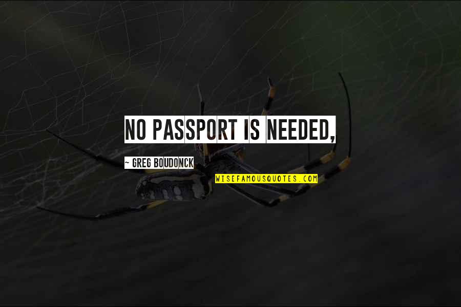 Mundugumor Quotes By Greg Boudonck: No passport is needed,