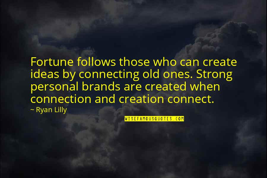 Muneeb Khan Quotes By Ryan Lilly: Fortune follows those who can create ideas by