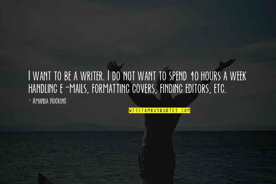 Munekiyo And Hiraga Quotes By Amanda Hocking: I want to be a writer. I do Munekiyo And Hiraga Quotes By Amanda Hocking: I want to be a writer. I do