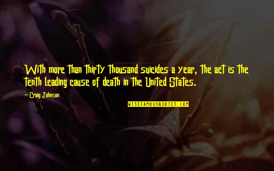 Munekiyo And Hiraga Quotes By Craig Johnson: With more than thirty thousand suicides a year, Munekiyo And Hiraga Quotes By Craig Johnson: With more than thirty thousand suicides a year,