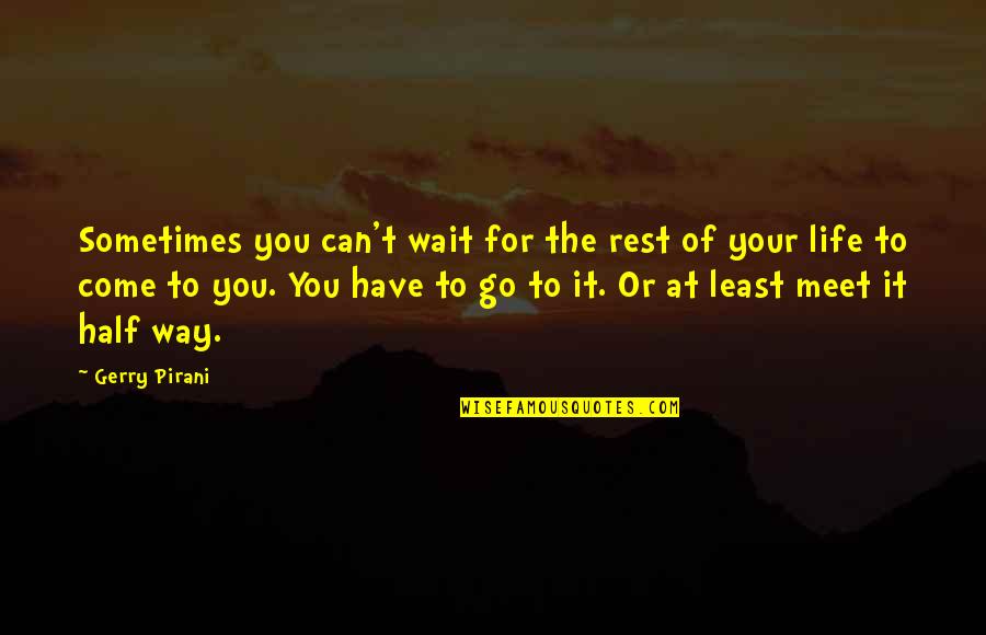 Munekiyo And Hiraga Quotes By Gerry Pirani: Sometimes you can't wait for the rest of Munekiyo And Hiraga Quotes By Gerry Pirani: Sometimes you can't wait for the rest of