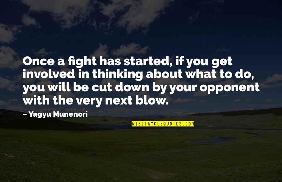 Munenori Quotes By Yagyu Munenori: Once a fight has started, if you get