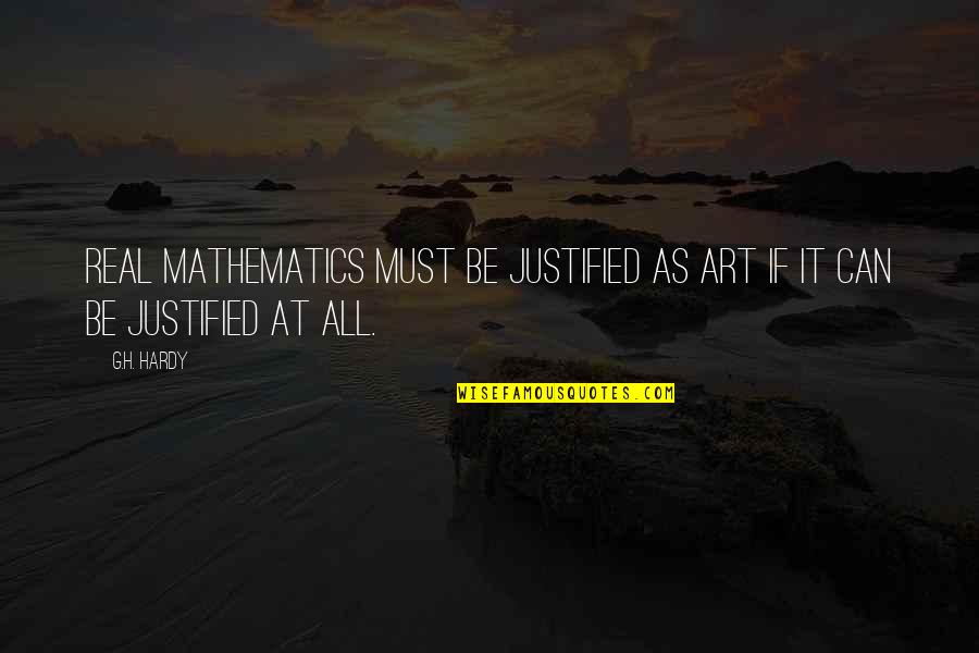 Munesh Verma Quotes By G.H. Hardy: Real mathematics must be justified as art if