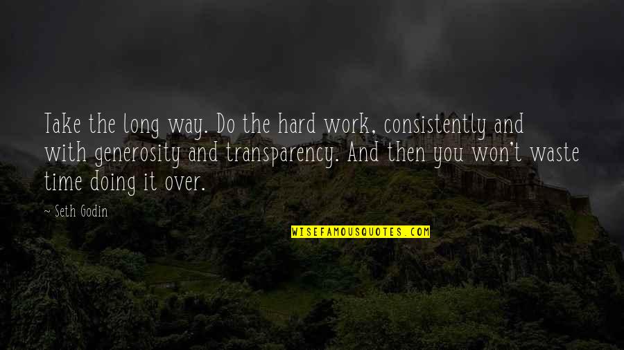 Munetaka Sama Quotes By Seth Godin: Take the long way. Do the hard work, Munetaka Sama Quotes By Seth Godin: Take the long way. Do the hard work,