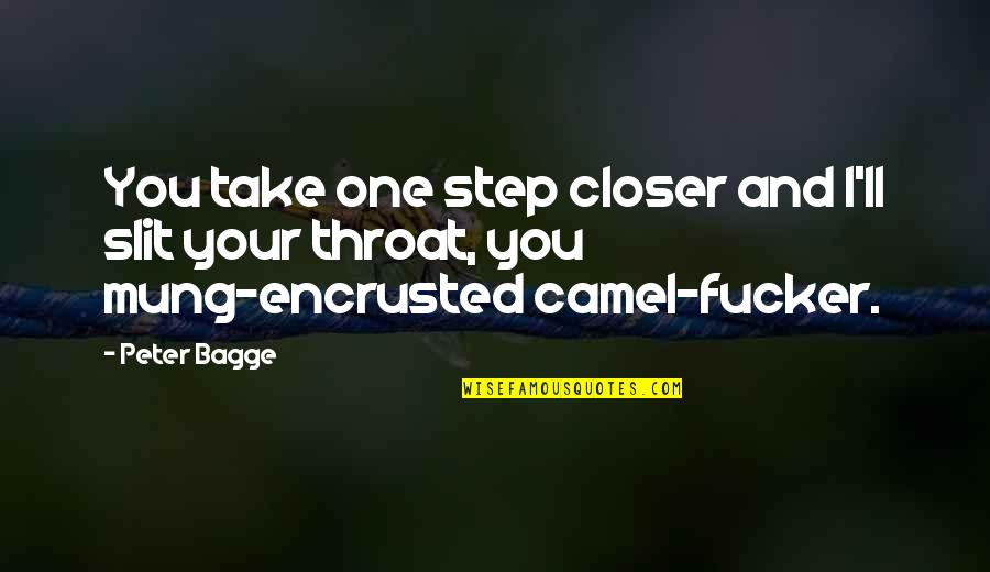 Mung Quotes By Peter Bagge: You take one step closer and I'll slit