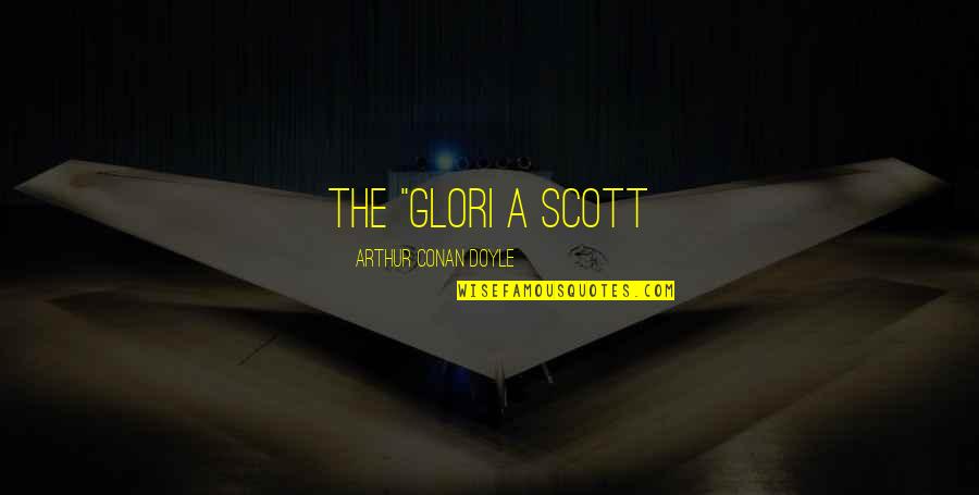 Mungall Surfboards Quotes By Arthur Conan Doyle: THE "GLORI A SCOTT