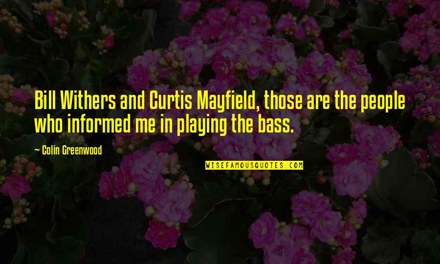 Mungia Bbq Quotes By Colin Greenwood: Bill Withers and Curtis Mayfield, those are the