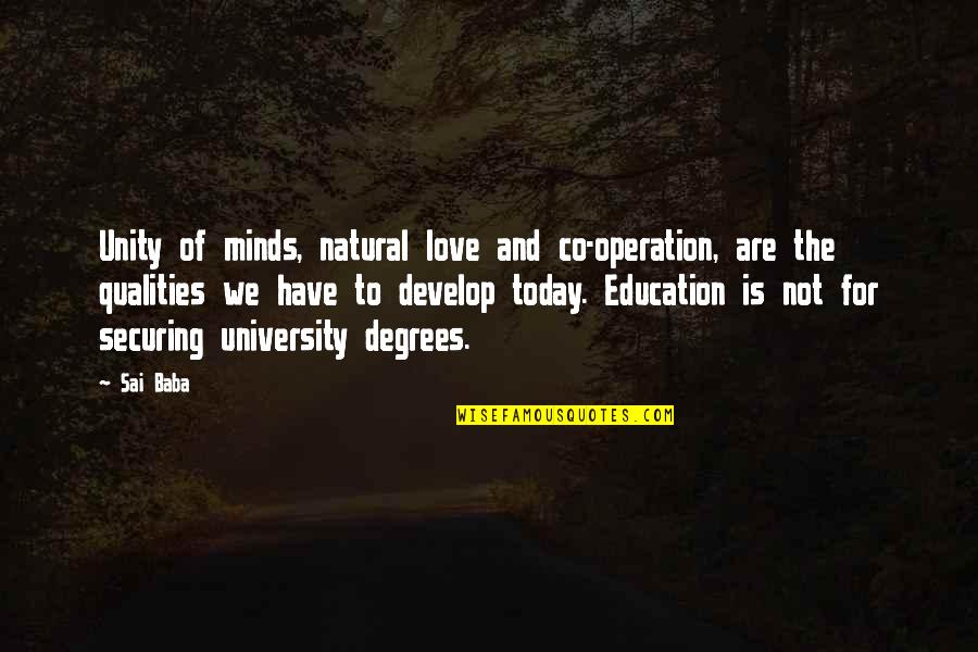Mungillo Quotes By Sai Baba: Unity of minds, natural love and co-operation, are Mungillo Quotes By Sai Baba: Unity of minds, natural love and co-operation, are