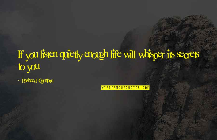 Mungo Park Quotes By Rasheed Ogunlaru: If you listen quietly enough life will whisper